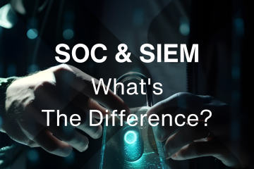 The Difference Between SOC Security and SIEM Security